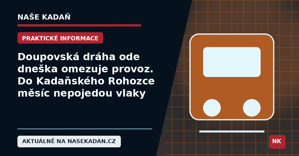 Redakční grafika Naše Kadaň k článku Doupovská dráha ode dneška omezuje provoz. Do Kadaňského Rohozce měsíc nepojedou vlaky