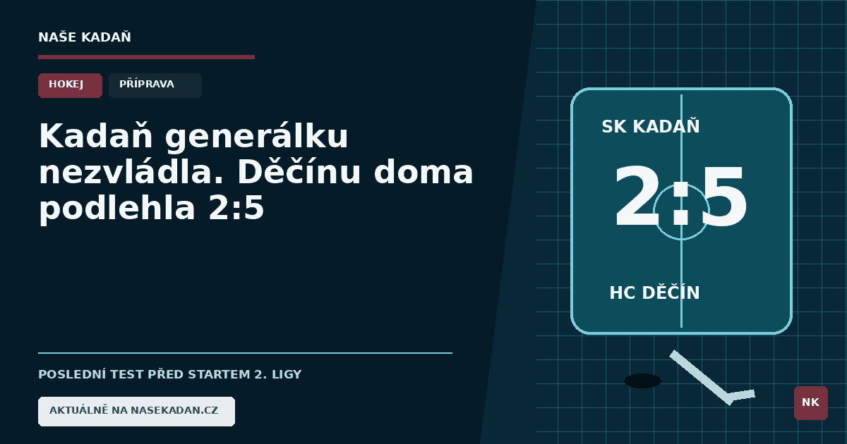 Redakční grafika Naše Kadaň k článku Kadaň generálku před ligou nezvládla. Děčínu doma podlehla 2:5