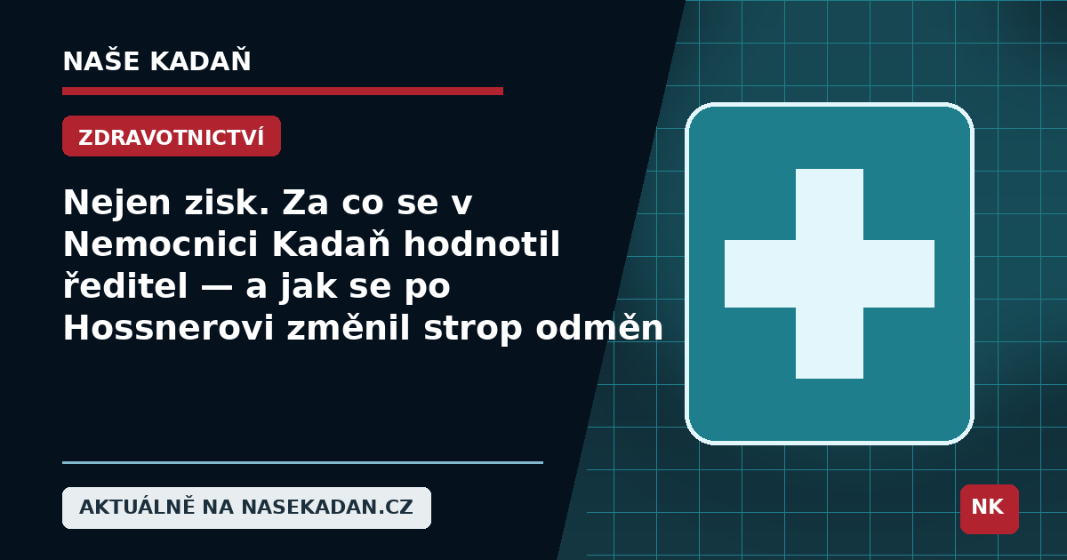 Redakční grafika Naše Kadaň k článku Nejen zisk. Za co se v Nemocnici Kadaň hodnotil ředitel — a jak se po Hossnerovi změnil strop odměn