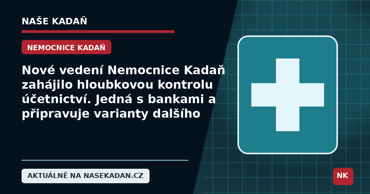 Redakční grafika Naše Kadaň k článku Nové vedení Nemocnice Kadaň zahájilo hloubkovou kontrolu účetnictví. Jedná s bankami a připravuje varianty dalšího vývoje