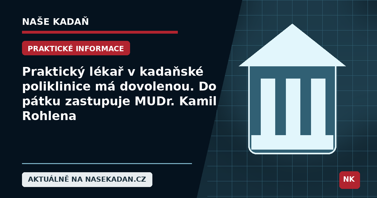 Redakční grafika Naše Kadaň k článku Praktický lékař v kadaňské poliklinice má dovolenou. Do pátku zastupuje MUDr. Kamil Rohlena