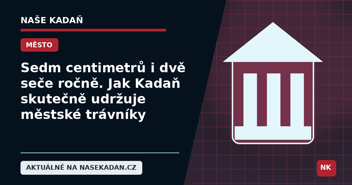 Redakční grafika Naše Kadaň k článku Sedm centimetrů i dvě seče ročně. Jak Kadaň skutečně udržuje městské trávníky