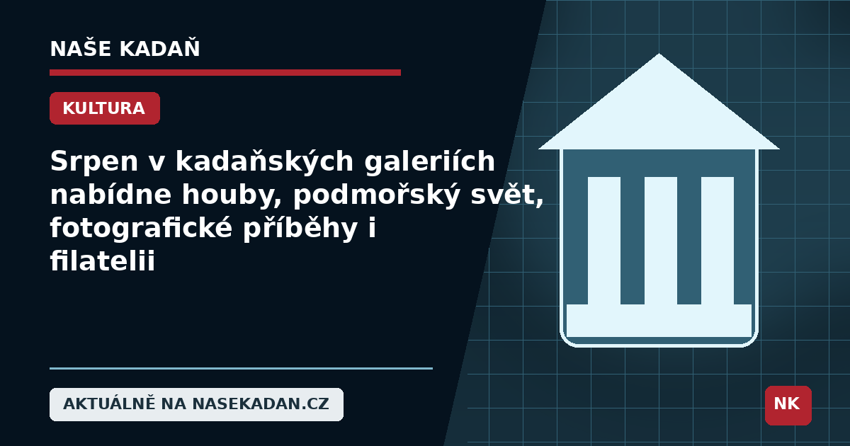 Redakční grafika Naše Kadaň k článku Srpen v kadaňských galeriích nabídne houby, podmořský svět, fotografické příběhy i filatelii