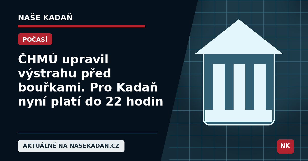 Redakční grafika Naše Kadaň k článku ČHMÚ upravil výstrahu před bouřkami. Pro Kadaň nyní platí do 22 hodin