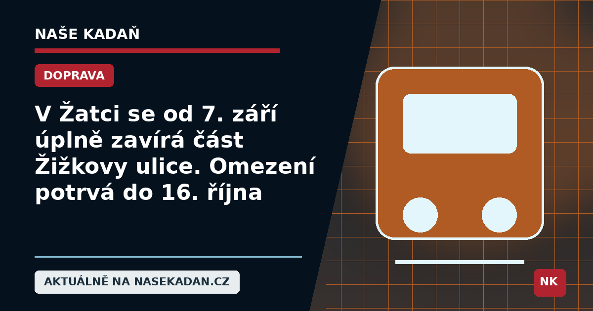 Redakční grafika Naše Kadaň k článku V Žatci se od 7. září úplně zavírá část Žižkovy ulice. Omezení potrvá do 16. října